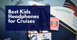Best Kids Headphones for Cruises