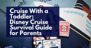 Cruise With a Toddler: Disney Cruise Survival Guide for Parents
